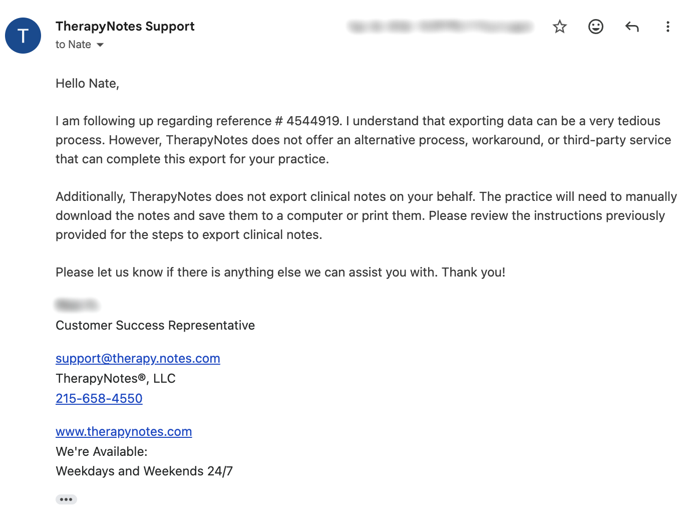 Email from TherapyNotes Support to Nate, September 2026, following up on the clinic’s support ticket. It reads: I understand that exporting data can be a very tedious process. However, TherapyNotes does not offer an alternative process, workaround, or third-party service that can complete this export for your practice. Additionally, TherapyNotes does not export clinical notes on your behalf. The practice will need to manually download the notes and save them to a computer or print them. Please review the instructions previously provided for the steps to export clinical notes. The representative’s name and the timestamp are blurred.